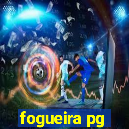 fogueira pg